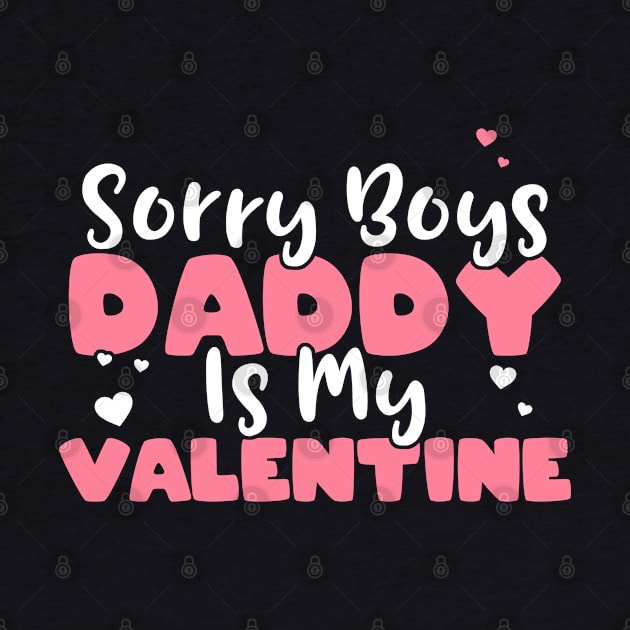 Sorry Boys Daddy Is My Valentine Dad Valentines Day Gift product by theodoros20